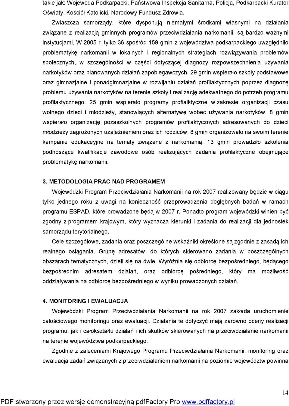 tylko 36 spośród 159 gmin z województwa podkarpackiego uwzględniło problematykę narkomanii w lokalnych i regionalnych strategiach rozwiązywania problemów społecznych, w szczególności w części