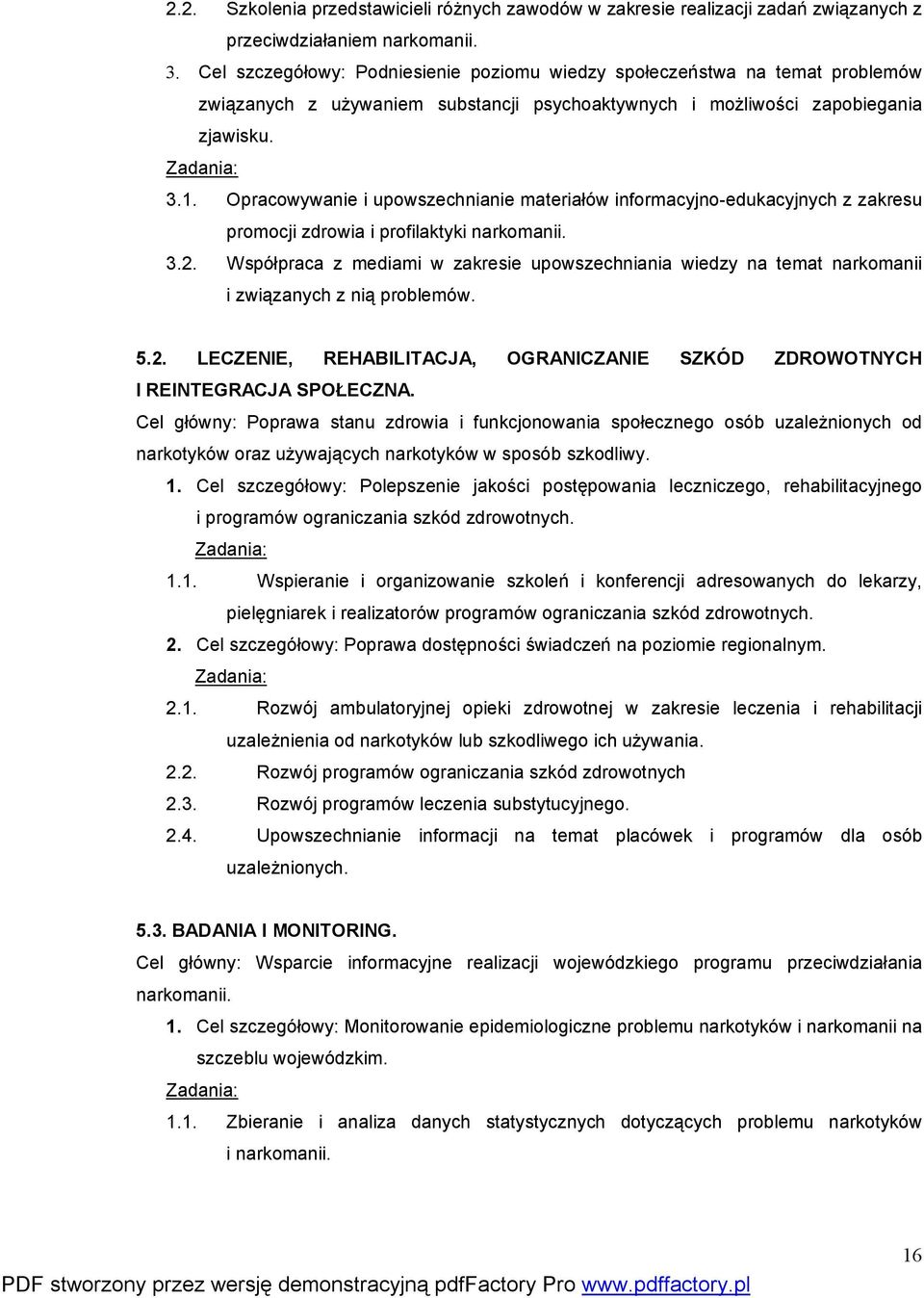 Opracowywanie i upowszechnianie materiałów informacyjno-edukacyjnych z zakresu promocji zdrowia i profilaktyki narkomanii. 3.2.