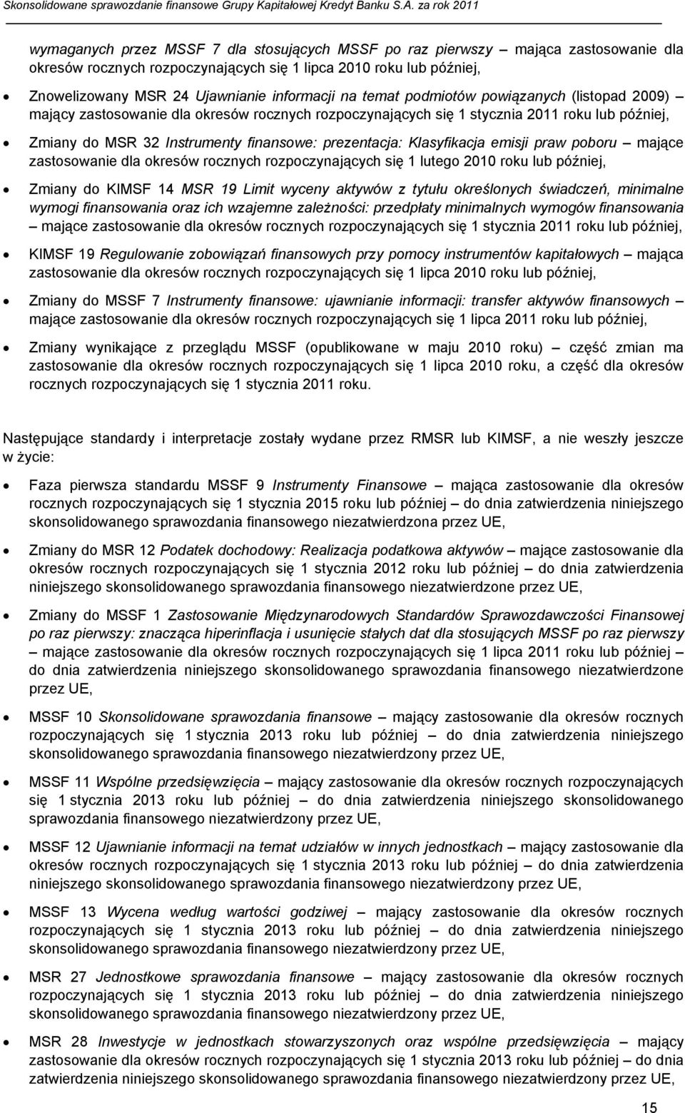 Klasyfikacja emisji praw poboru mające zastosowanie dla okresów rocznych rozpoczynających się 1 lutego 2010 roku lub później, Zmiany do KIMSF 14 MSR 19 Limit wyceny aktywów z tytułu określonych