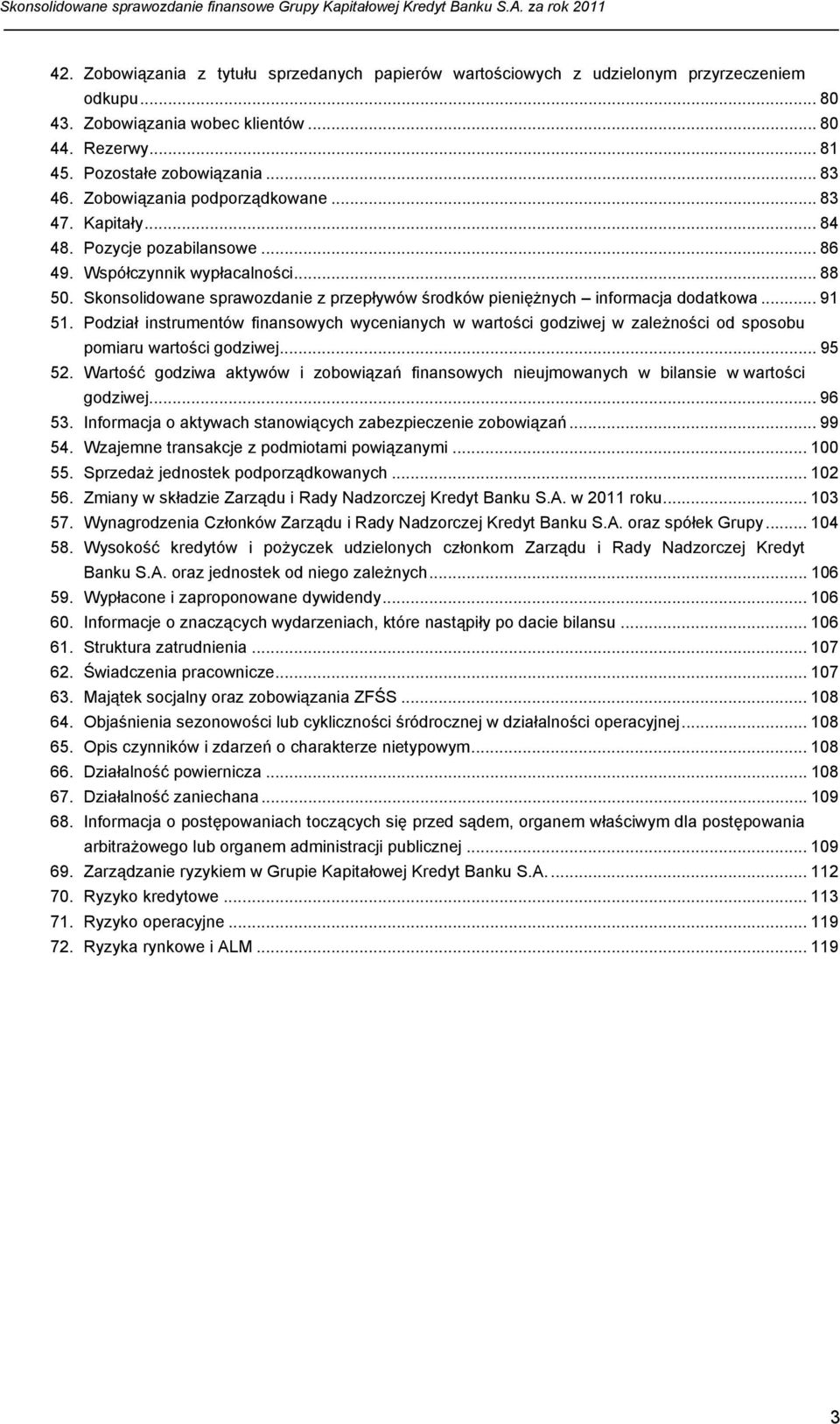 Skonsolidowane sprawozdanie z przepływów środków pieniężnych informacja dodatkowa... 91 51.