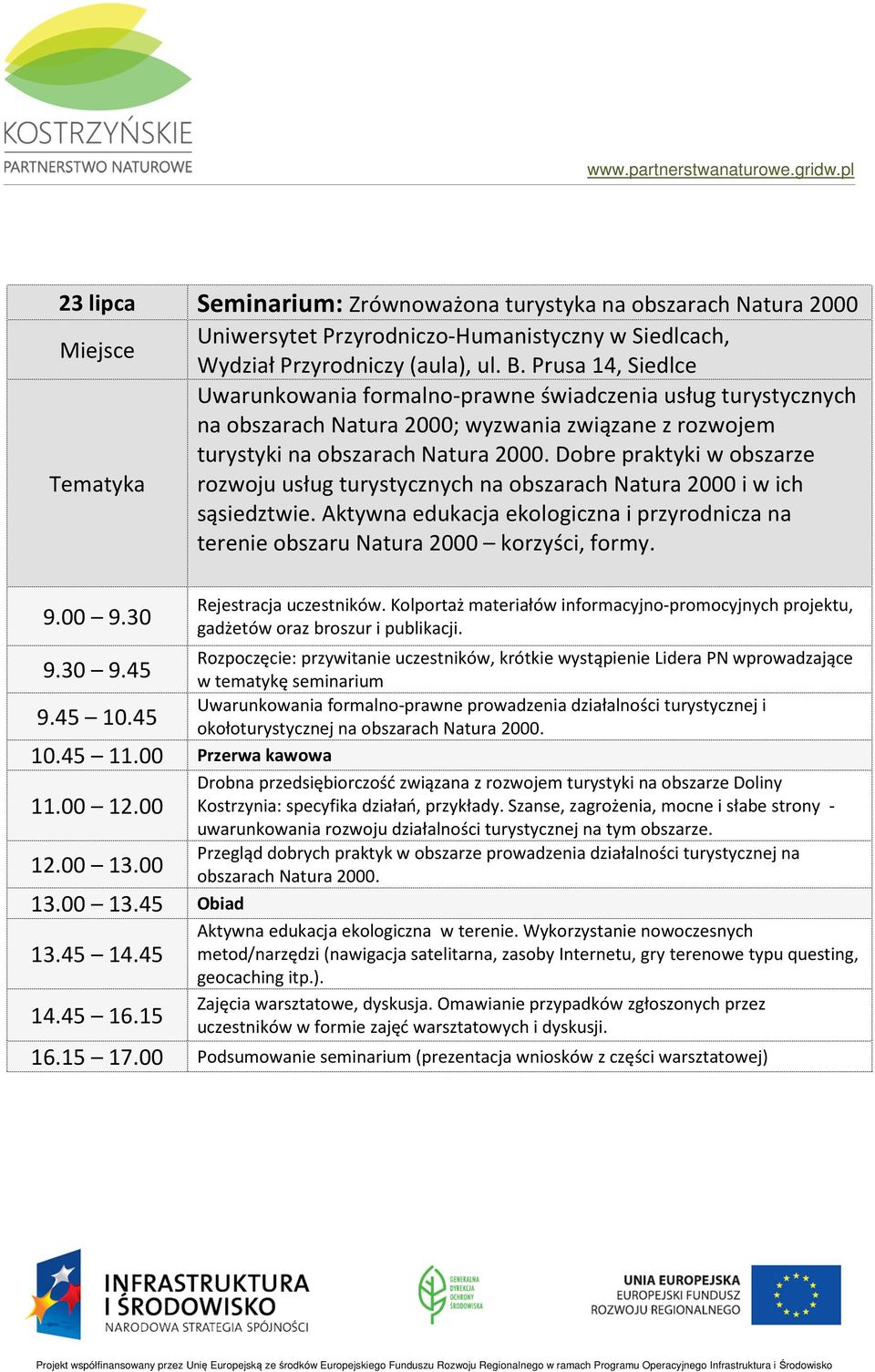 Dobre praktyki w obszarze Tematyka rozwoju usług turystycznych na obszarach Natura 2000 i w ich sąsiedztwie. Aktywna edukacja ekologiczna i przyrodnicza na terenie obszaru Natura 2000 korzyści, formy.