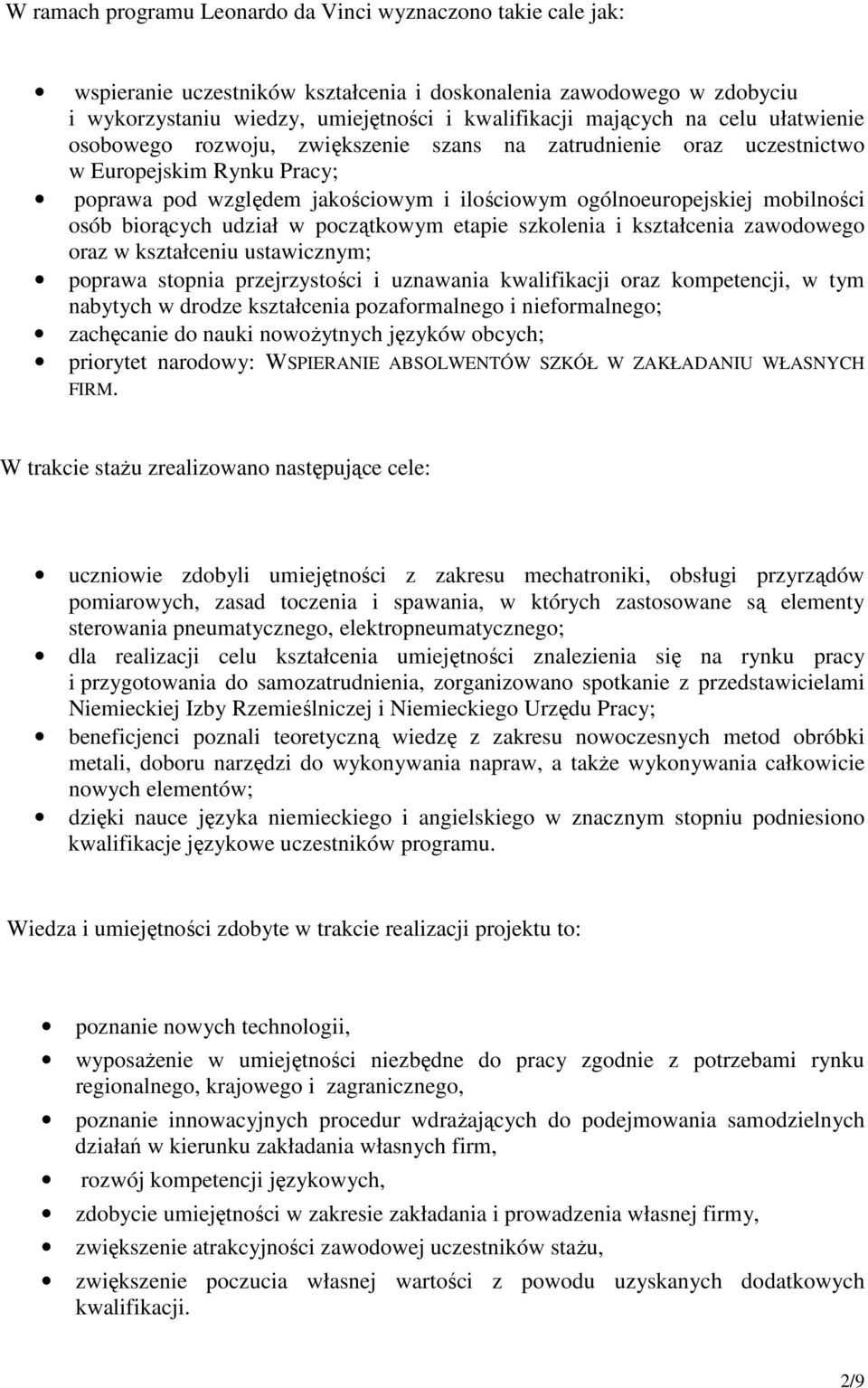 biorących udział w początkowym etapie szkolenia i kształcenia zawodowego oraz w kształceniu ustawicznym; poprawa stopnia przejrzystości i uznawania kwalifikacji oraz kompetencji, w tym nabytych w