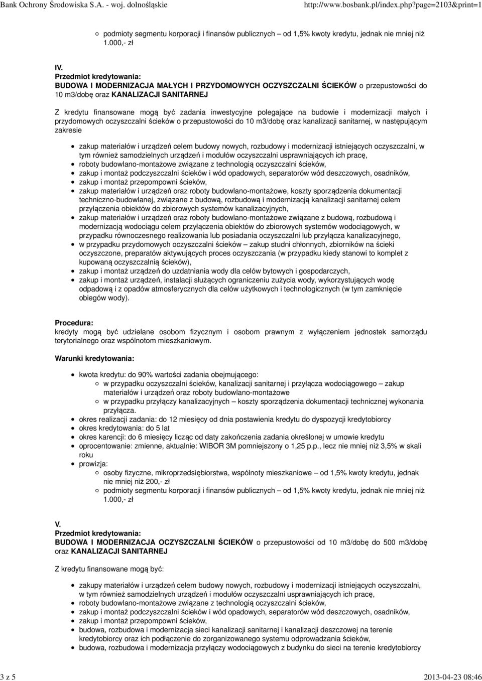 modernizacji małych i przydomowych oczyszczalni ścieków o przepustowości do 10 m3/dobę oraz kanalizacji sanitarnej, w następującym zakresie zakup materiałów i urządzeń celem budowy nowych, rozbudowy