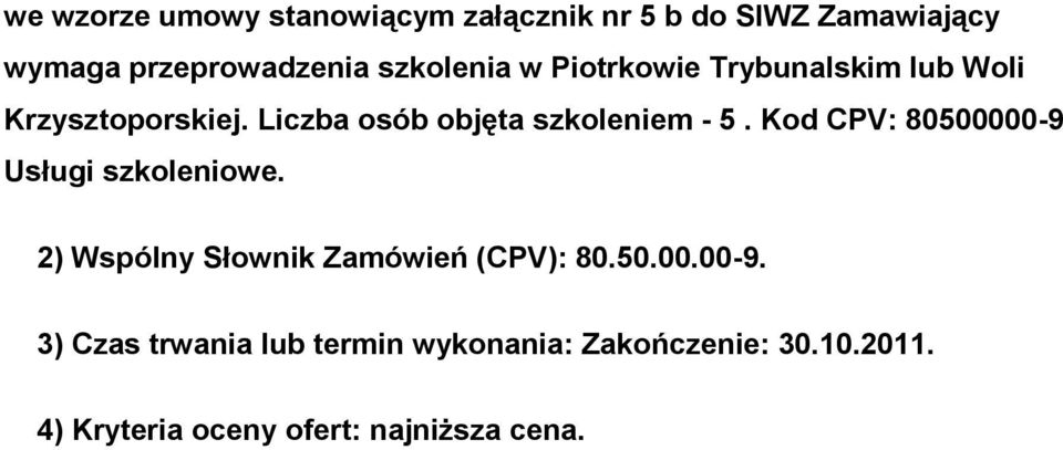 Liczba osób objęta szkoleniem - 5. Kod CPV: 80500000-9 Usługi szkoleniowe.