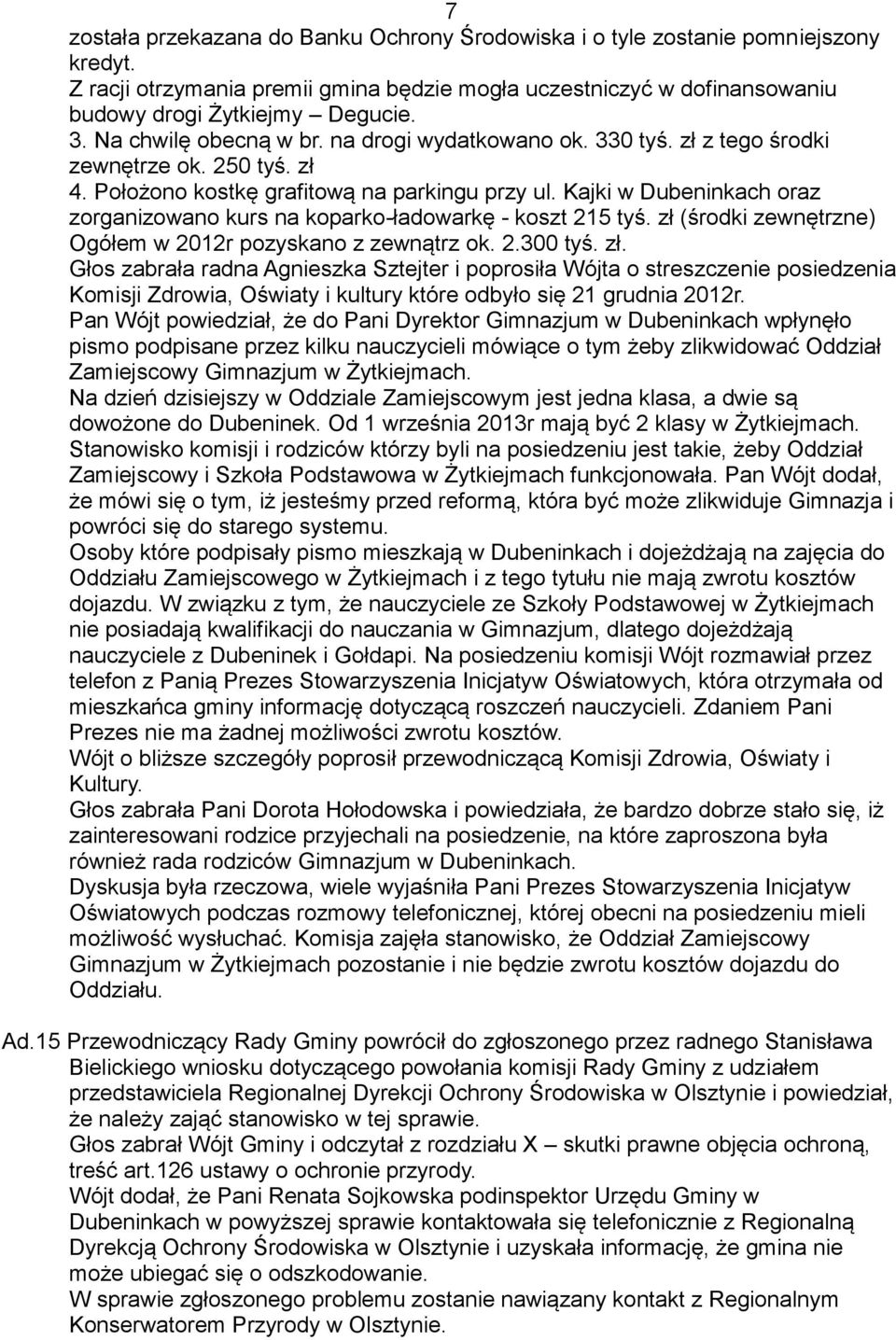 Kajki w Dubeninkach oraz zorganizowano kurs na koparko-ładowarkę - koszt 215 tyś. zł 