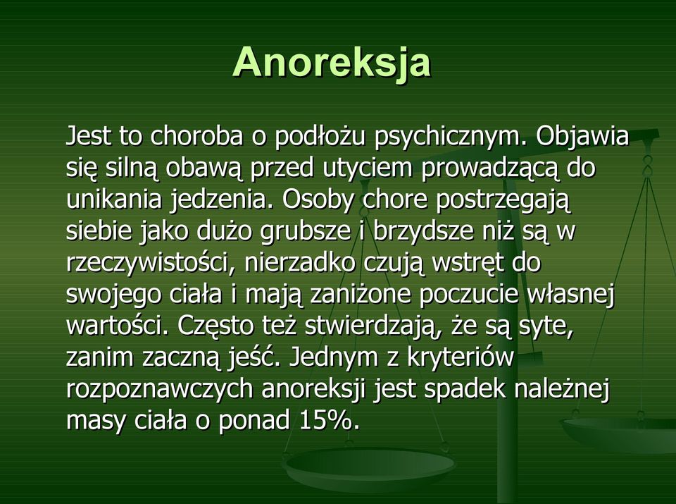 Osoby chore postrzegają siebie jako dużo grubsze i brzydsze niż są w rzeczywistości, nierzadko czują wstręt