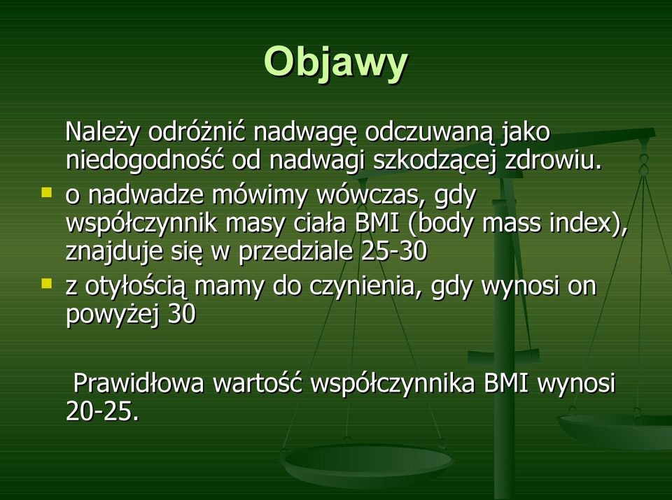 o nadwadze mówimy wówczas, gdy współczynnik masy ciała BMI (body mass