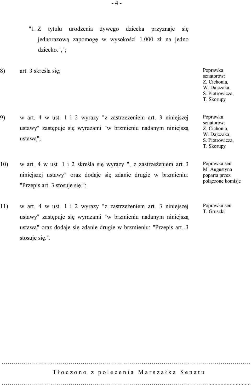 1 i 2 skreśla się wyrazy ", z zastrzeżeniem art. 3 niniejszej ustawy" oraz dodaje się zdanie drugie w brzmieniu: "Przepis art. 3 stosuje się."; 11) w art. 4 w ust.