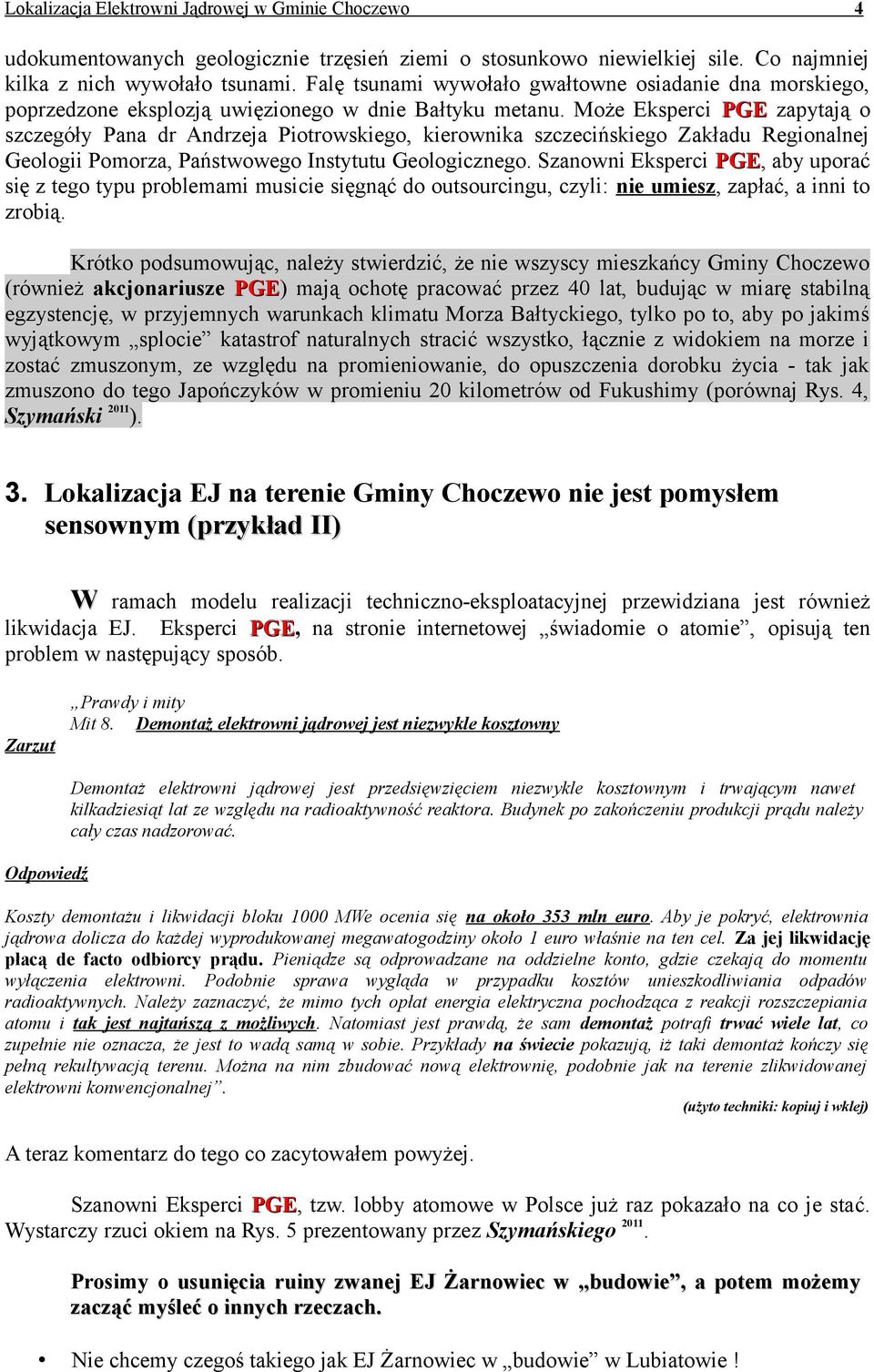 Może Eksperci PGE zapytają o szczegóły Pana dr Andrzeja Piotrowskiego, kierownika szczecińskiego Zakładu Regionalnej Geologii Pomorza, Państwowego Instytutu Geologicznego.