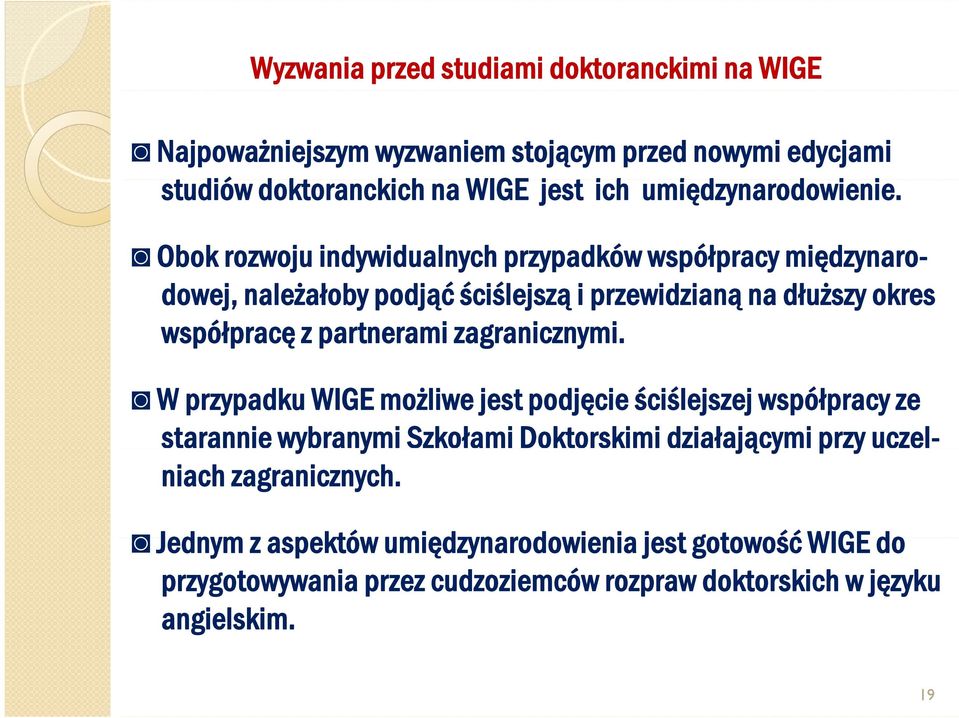 d i i Obok rozwoju indywidualnych y przypadków współpracy p międzynaro-ę dowej, należałoby podjąć ściślejszą i przewidzianą na dłuższy okres współpracę z