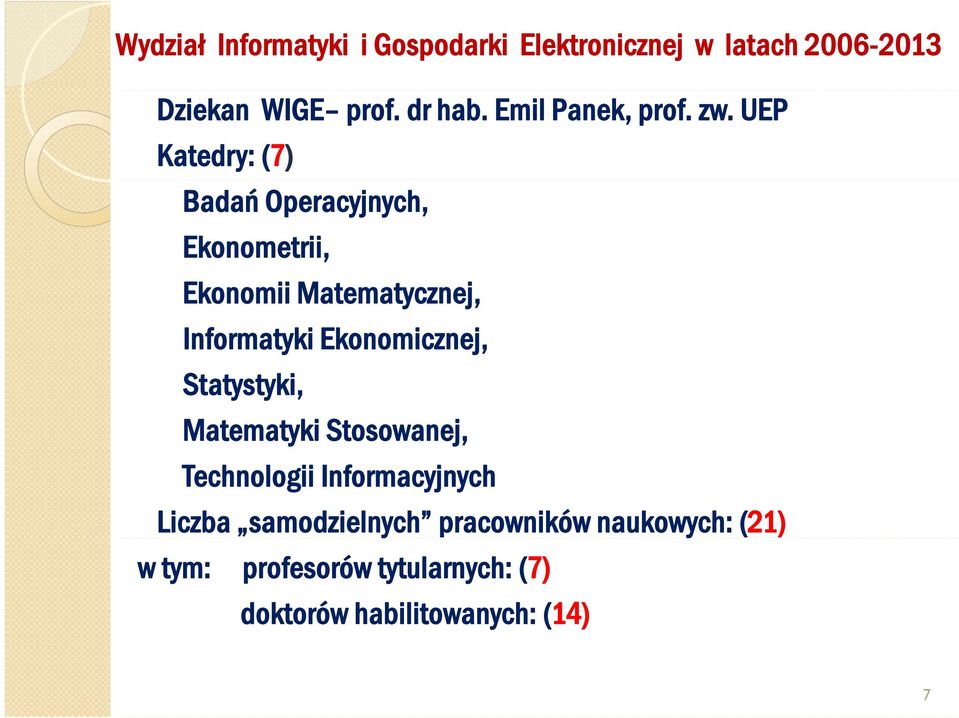 UEP Katedry: (7) Badań Operacyjnych, Ekonometrii, Ekonomii Matematycznej, Informatyki