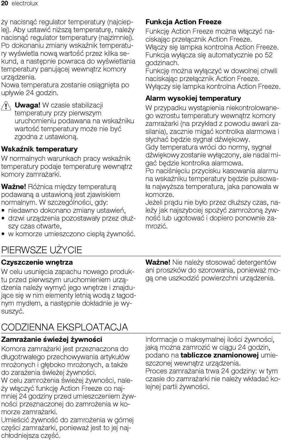 Nowa temperatura zostanie osiągnięta po upływie 24 godzin. Uwaga!