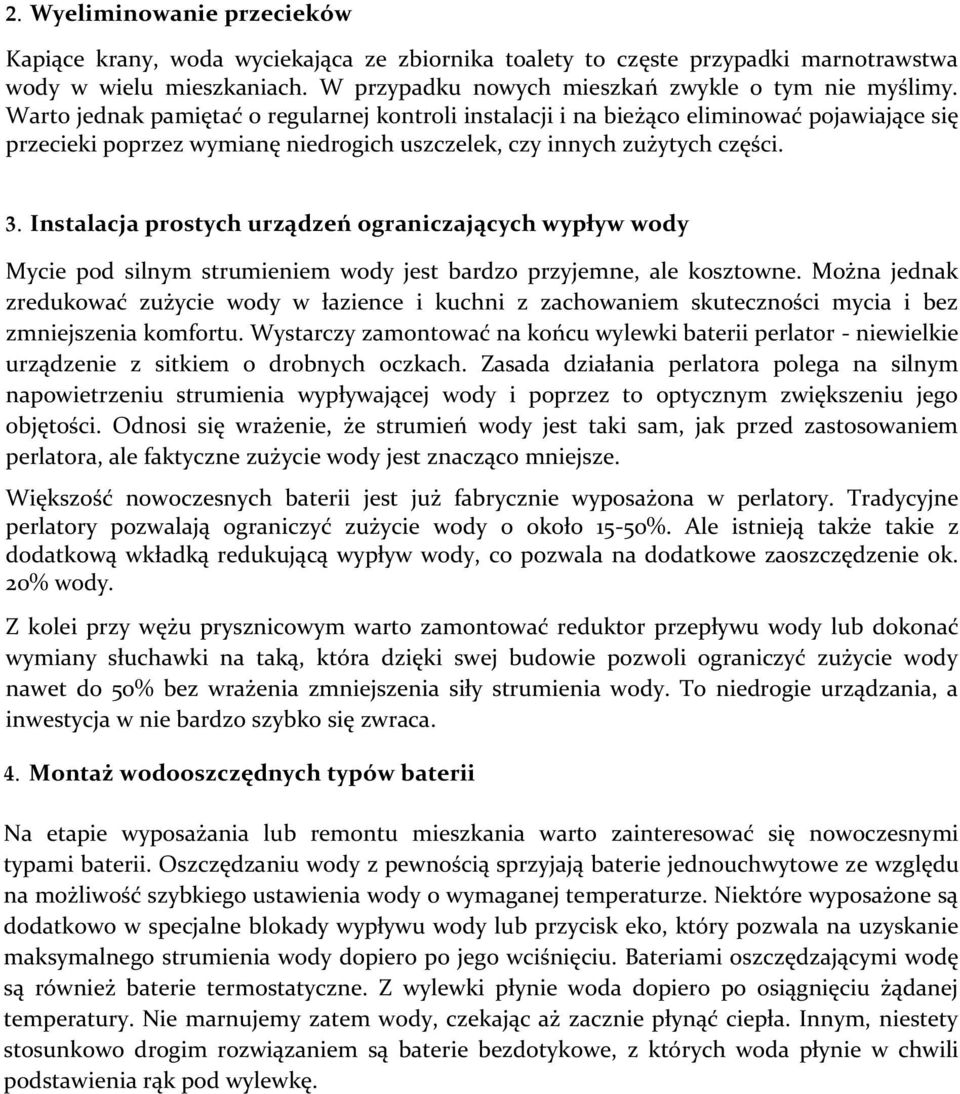 Instalacja prostych urządzeń ograniczających wypływ wody Mycie pod silnym strumieniem wody jest bardzo przyjemne, ale kosztowne.