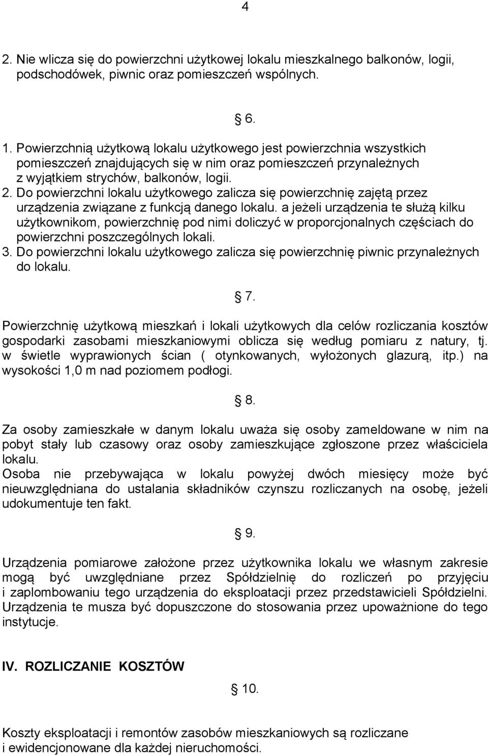 Do powierzchni lokalu użytkowego zalicza się powierzchnię zajętą przez urządzenia związane z funkcją danego lokalu.