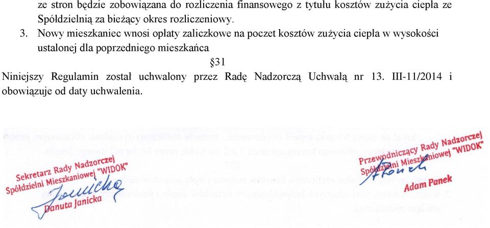 Nowy mieszkaniec wnosi opłaty zaliczkowe na poczet kosztów zużycia ciepła w wysokości ustalonej