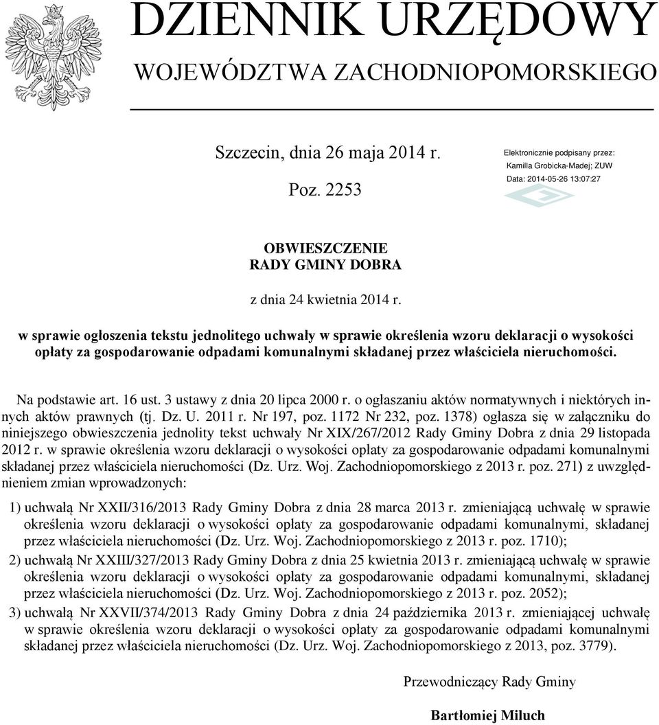 Na podstawie art. 16 ust. 3 ustawy z dnia 20 lipca 2000 r. o ogłaszaniu aktów normatywnych i niektórych innych aktów prawnych (tj. Dz. U. 2011 r. Nr 197, poz. 1172 Nr 232, poz.