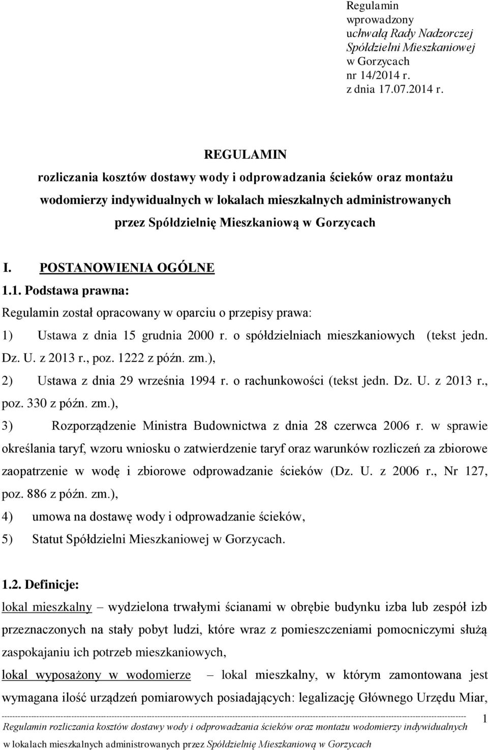 REGULAMIN rozliczania kosztów dostawy wody i odprowadzania ścieków oraz montażu wodomierzy indywidualnych w lokalach mieszkalnych administrowanych przez Spółdzielnię Mieszkaniową w Gorzycach I.