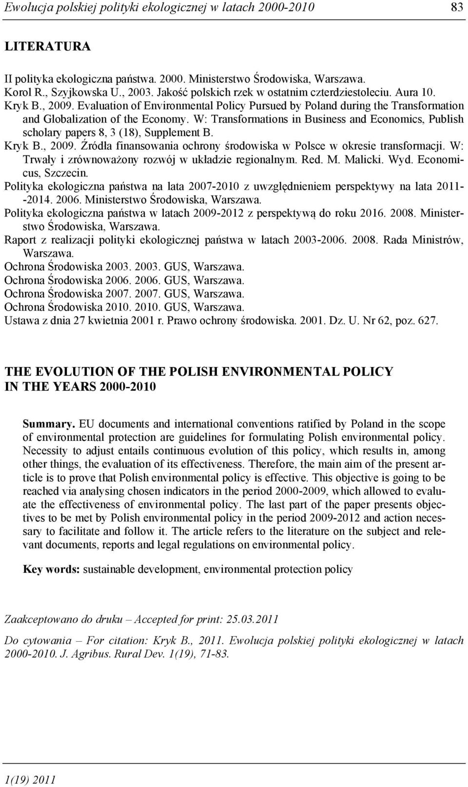 W: Transformations in Business and Economics, Publish scholary papers 8, 3 (18), Supplement B. Kryk B., 2009. Źródła finansowania ochrony środowiska w Polsce w okresie transformacji.