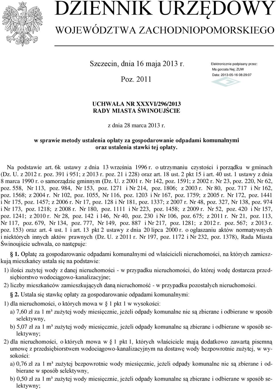 o utrzymaniu czystości i porządku w gminach (Dz. U. z 2012 r. poz. 391 i 951; z 2013 r. poz. 21 i 228) oraz art. 18 ust. 2 pkt 15 i art. 40 ust. 1 ustawy z dnia 8 marca 1990 r.