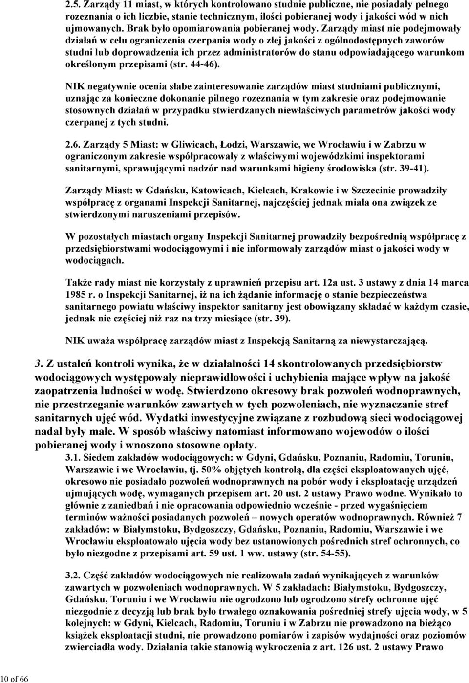 Zarządy miast nie podejmowały działań w celu ograniczenia czerpania wody o złej jakości z ogólnodostępnych zaworów studni lub doprowadzenia ich przez administratorów do stanu odpowiadającego warunkom