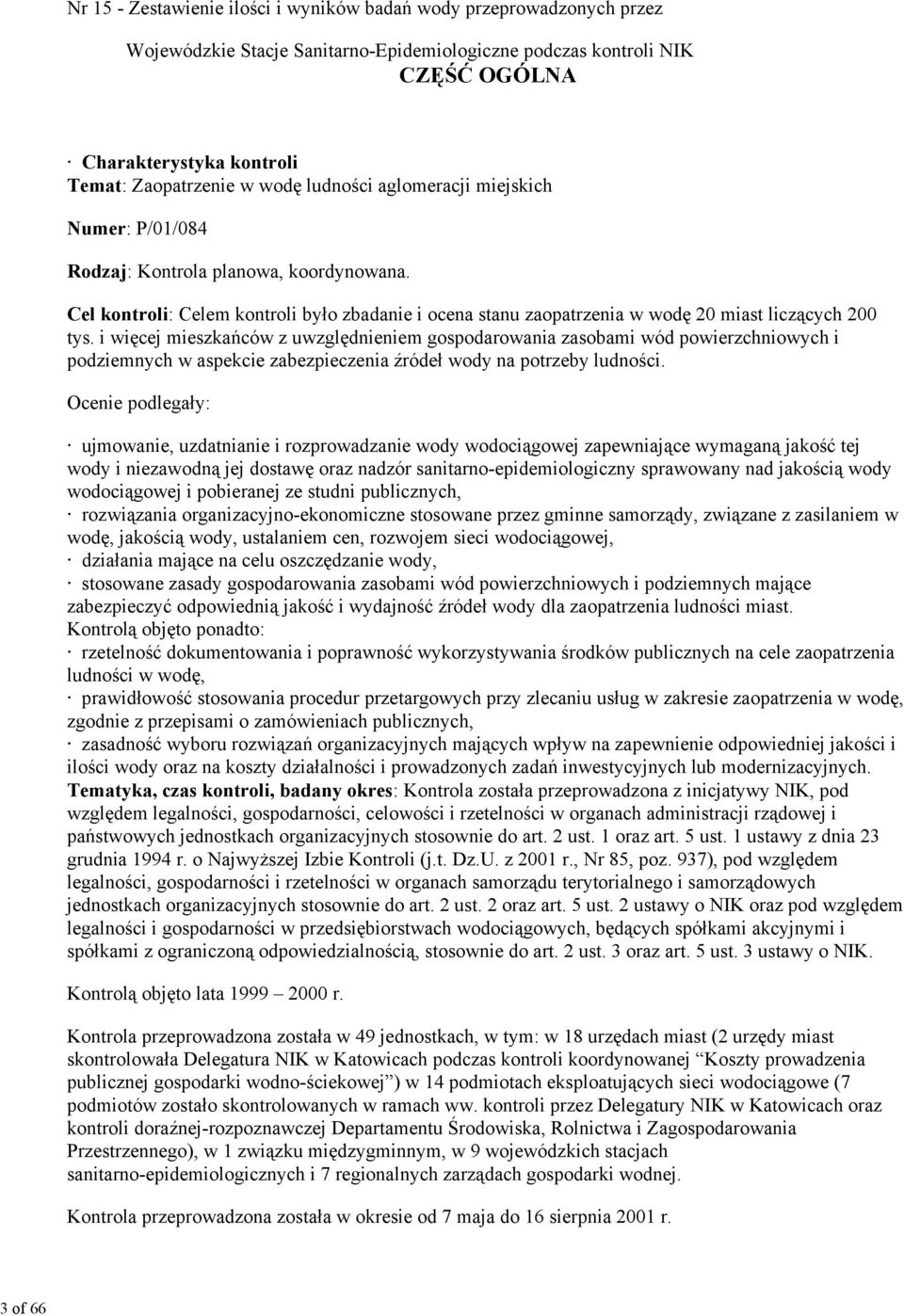 Cel kontroli: Celem kontroli było zbadanie i ocena stanu zaopatrzenia w wodę 20 miast liczących 200 tys.