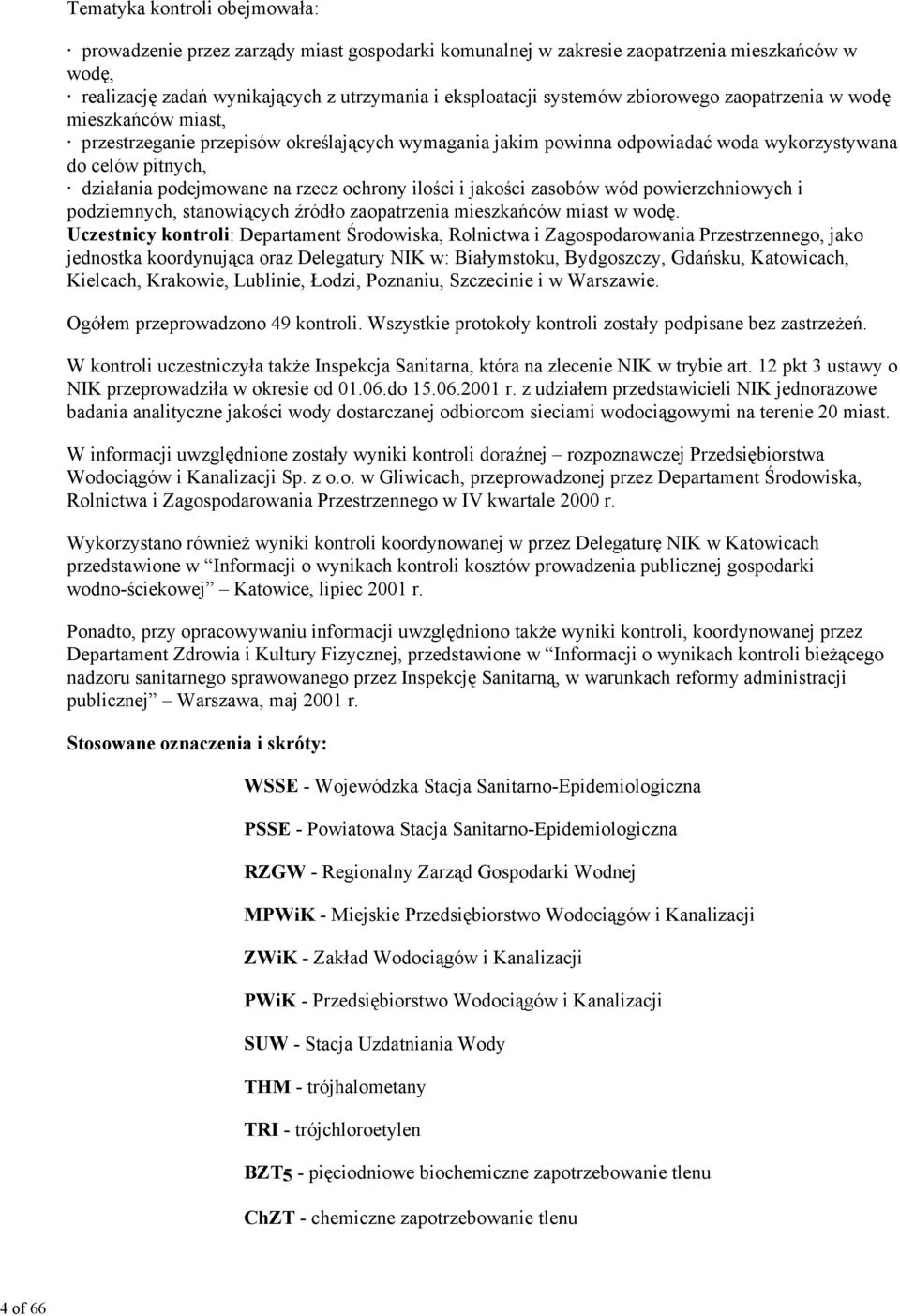 rzecz ochrony ilości i jakości zasobów wód powierzchniowych i podziemnych, stanowiących źródło zaopatrzenia mieszkańców miast w wodę.