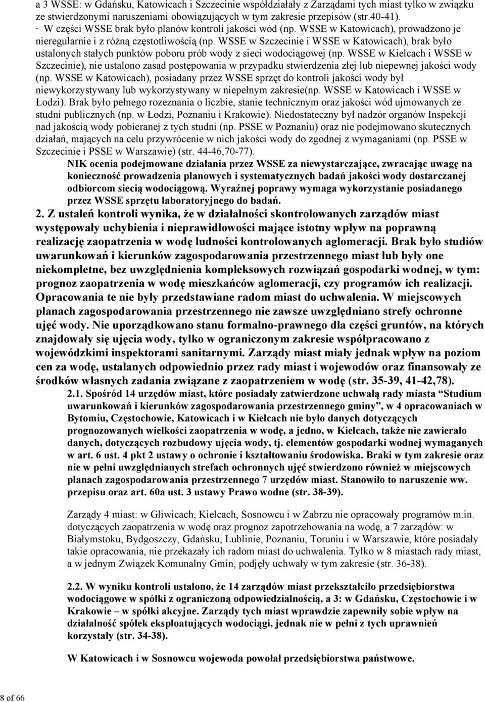 WSSE w Szczecinie i WSSE w Katowicach), brak było ustalonych stałych punktów poboru prób wody z sieci wodociągowej (np.