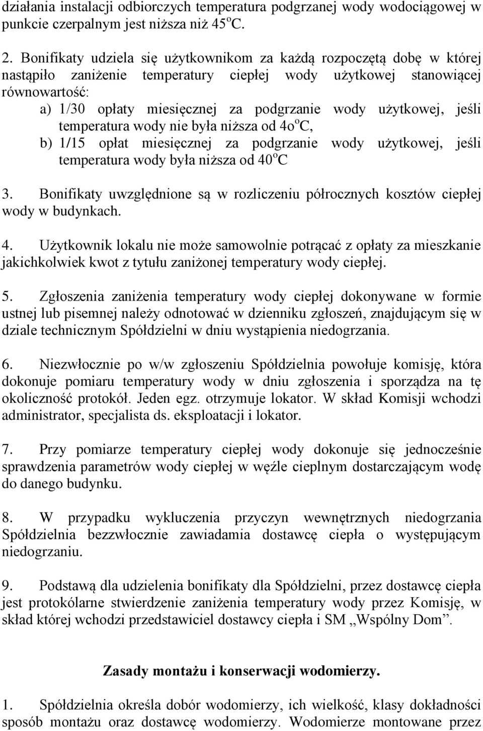 użytkowej, jeśli temperatura wody nie była niższa od 4o o C, b) 1/15 opłat miesięcznej za podgrzanie wody użytkowej, jeśli temperatura wody była niższa od 40 o C 3.