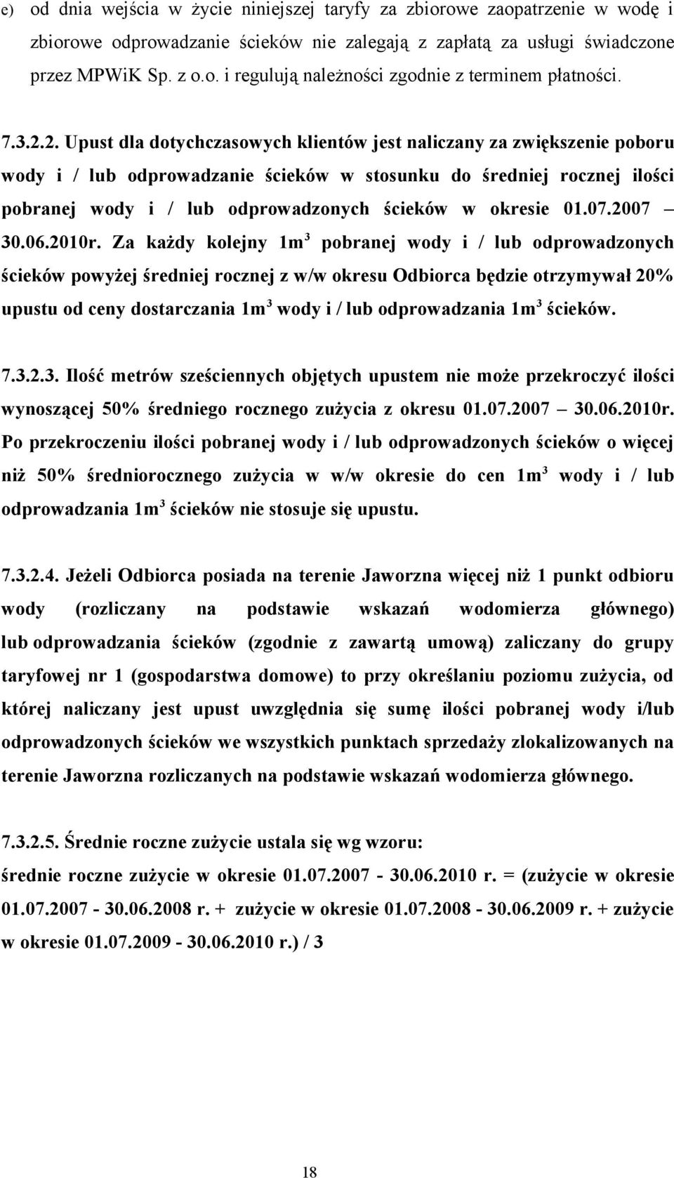 2. Upust dla dotychczasowych klientów jest naliczany za zwiększenie poboru wody i / lub odprowadzanie ścieków w stosunku do średniej rocznej ilości pobranej wody i / lub odprowadzonych ścieków w