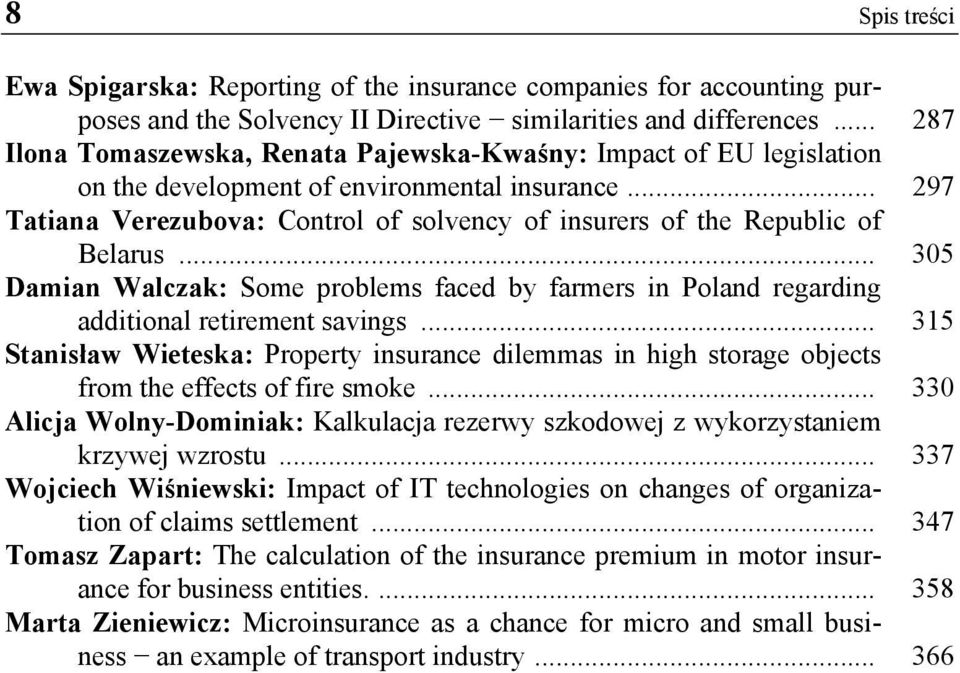 .. 297 Tatiana Verezubova: Control of solvency of insurers of the Republic of Belarus... 305 Damian Walczak: Some problems faced by farmers in Poland regarding additional retirement savings.