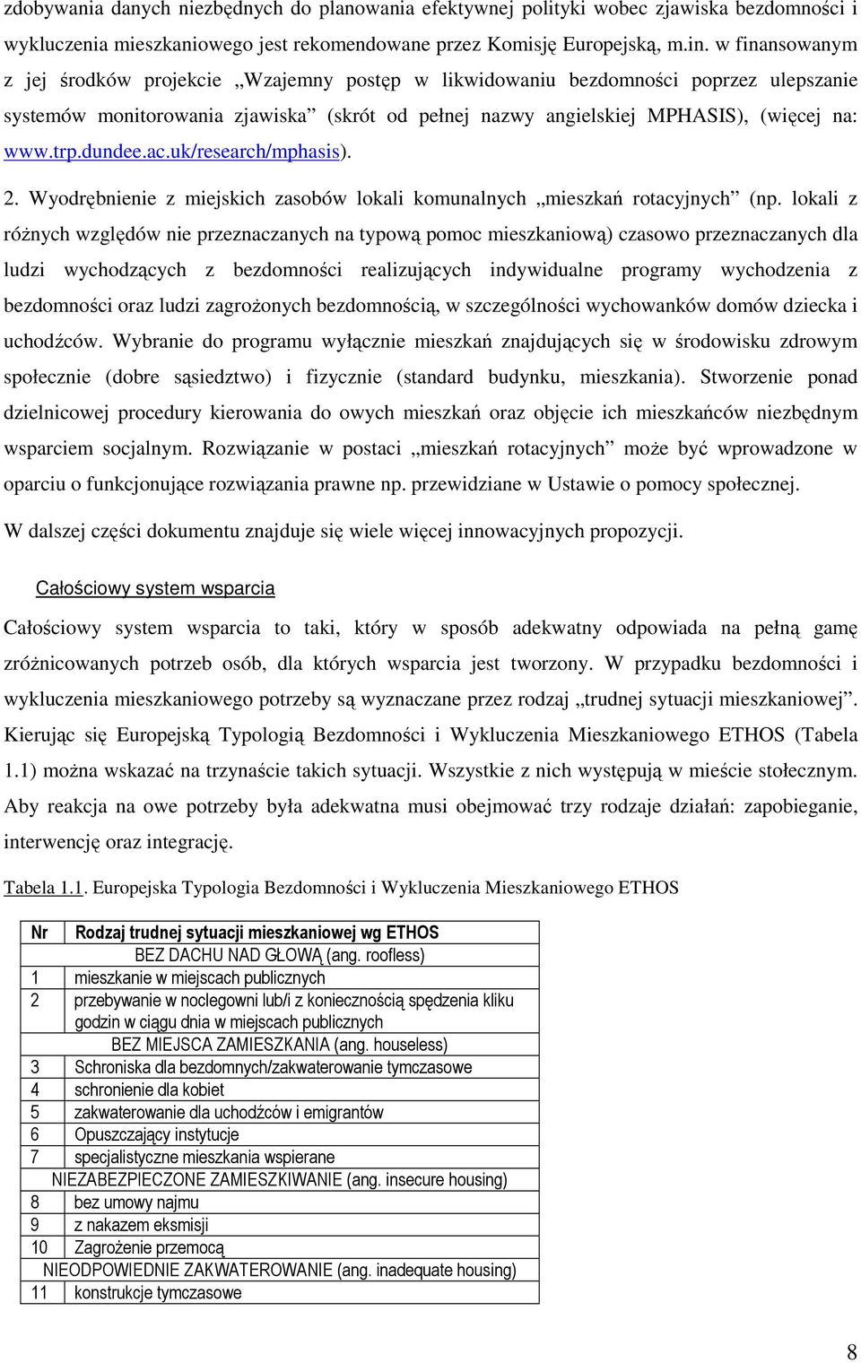 dundee.ac.uk/research/mphasis). 2. Wyodrębnienie z miejskich zasobów lokali komunalnych mieszkań rotacyjnych (np.