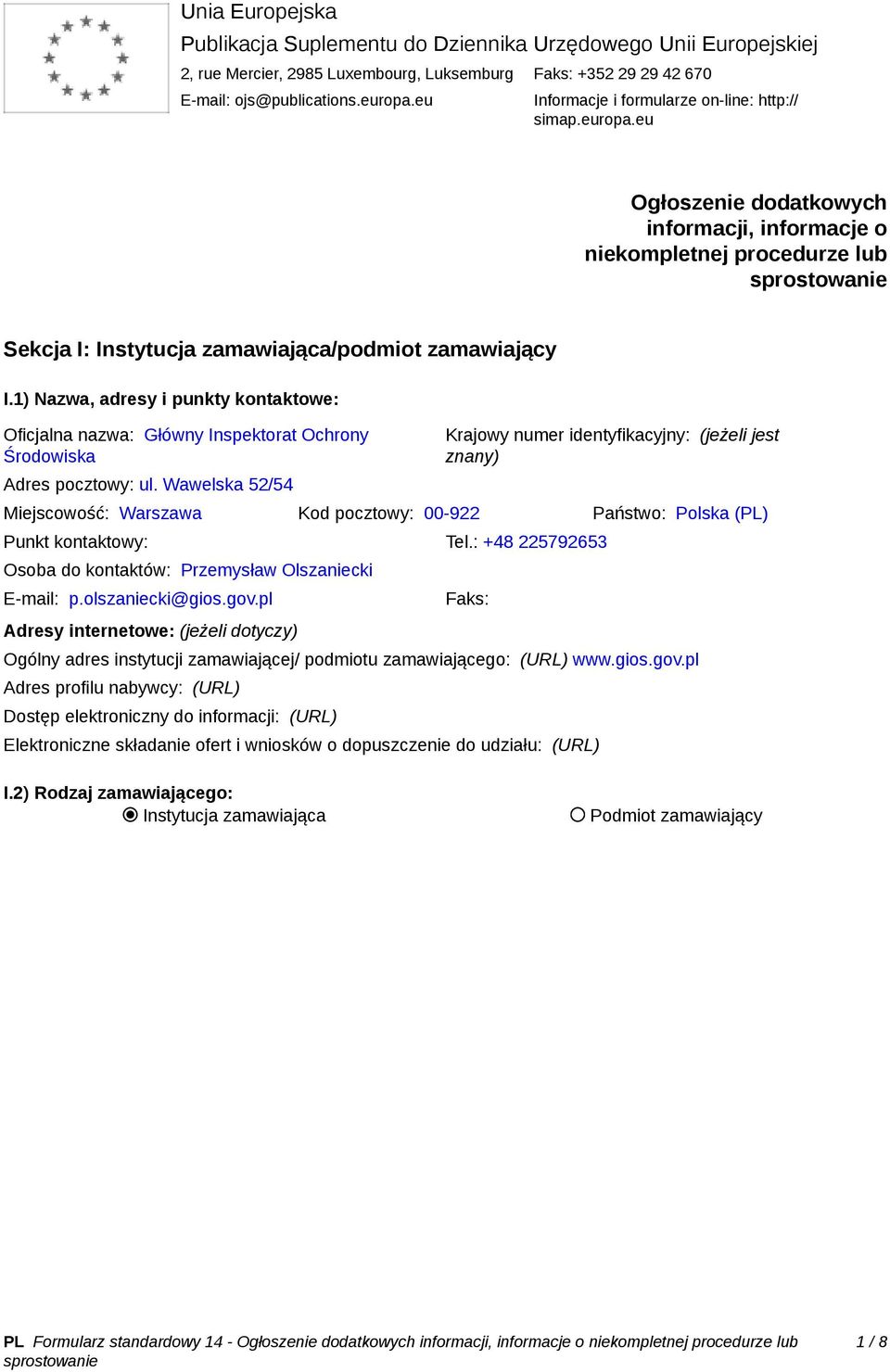 1) Nazwa, adresy i punkty kontaktowe: Oficjalna nazwa: Główny Inspektorat Ochrony Środowiska Adres pocztowy: ul.