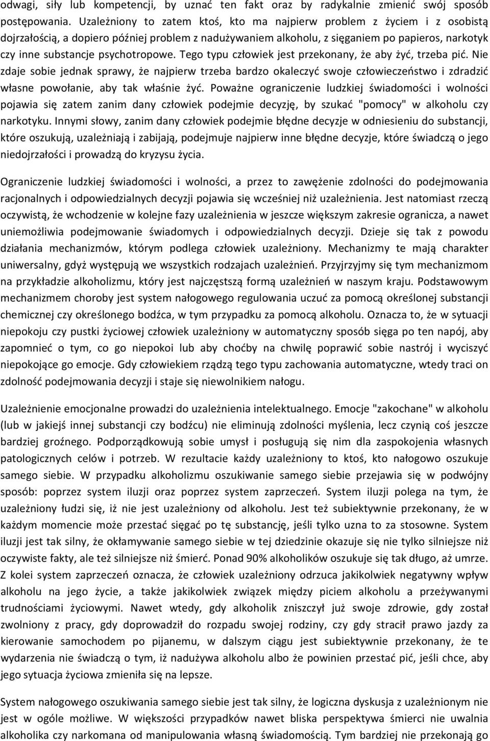 psychotropowe. Tego typu człowiek jest przekonany, że aby żyć, trzeba pić.