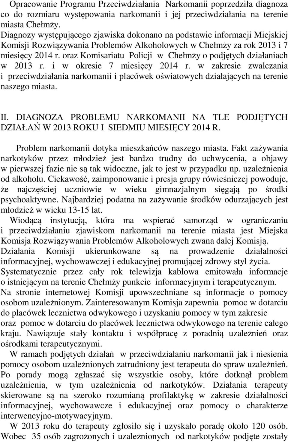 oraz Komisariatu Policji w Chełmży o podjętych działaniach w 2013 r. i w okresie 7 miesięcy 2014 r.