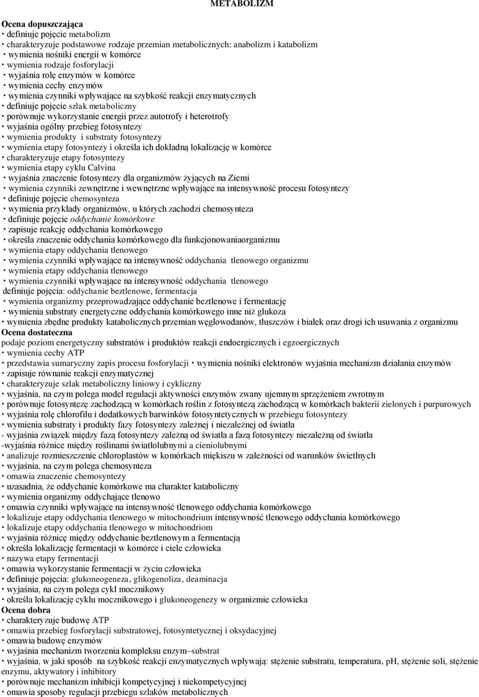 heterotrofy wyjaśnia ogólny przebieg fotosyntezy wymienia produkty i substraty fotosyntezy wymienia etapy fotosyntezy i określa ich dokładną lokalizację w komórce charakteryzuje etapy fotosyntezy