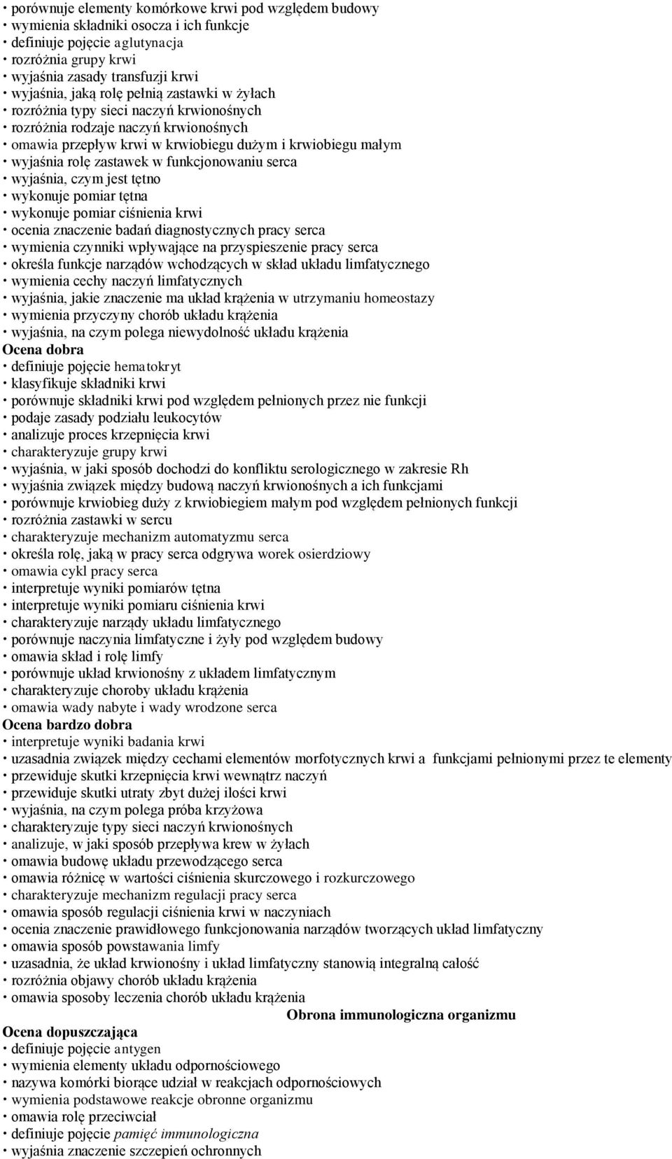 funkcjonowaniu serca wyjaśnia, czym jest tętno wykonuje pomiar tętna wykonuje pomiar ciśnienia krwi ocenia znaczenie badań diagnostycznych pracy serca wymienia czynniki wpływające na przyspieszenie