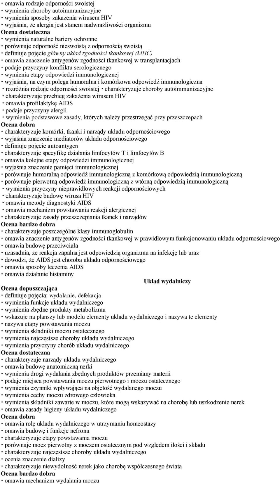 przyczyny konfliktu serologicznego wymienia etapy odpowiedzi immunologicznej wyjaśnia, na czym polega humoralna i komórkowa odpowiedź immunologiczna rozróżnia rodzaje odporności swoistej