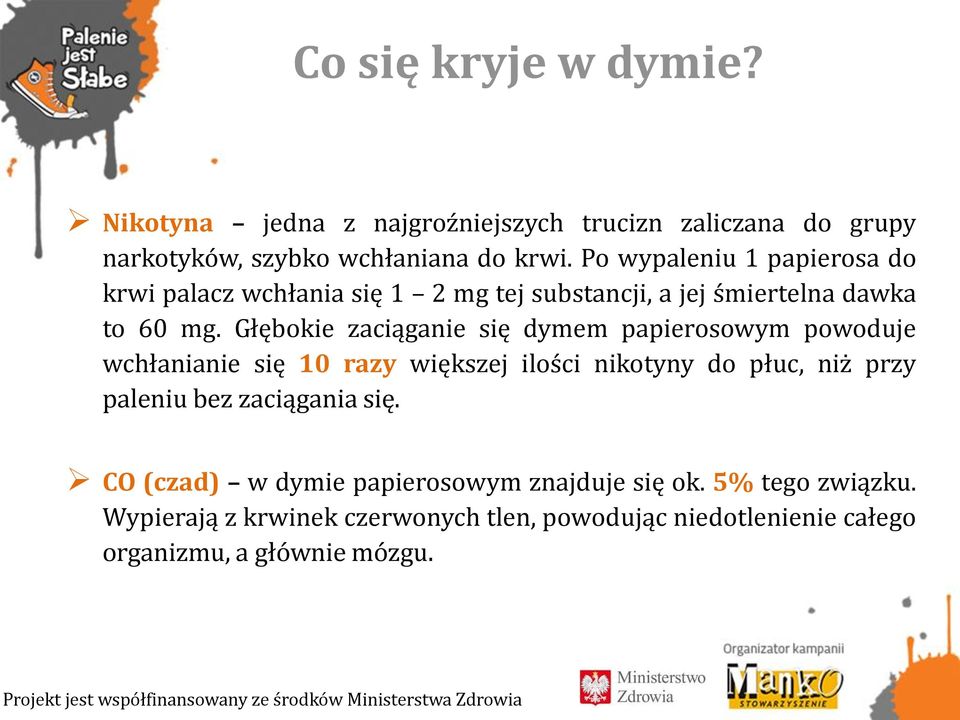 Głębokie zaciąganie się dymem papierosowym powoduje wchłanianie się 10 razy większej ilości nikotyny do płuc, niż przy paleniu bez