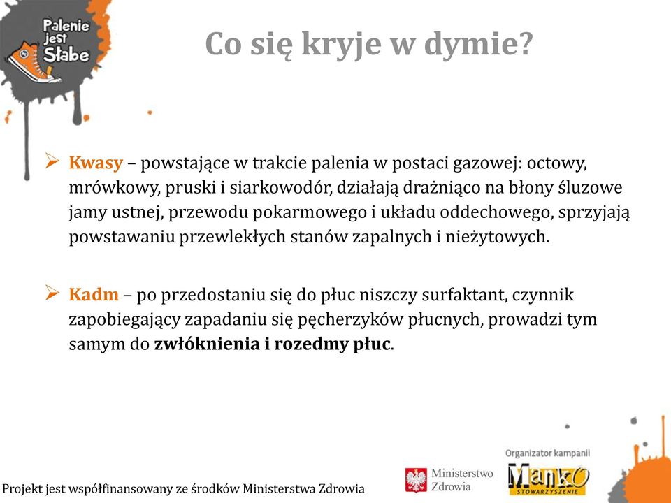 drażniąco na błony śluzowe jamy ustnej, przewodu pokarmowego i układu oddechowego, sprzyjają powstawaniu