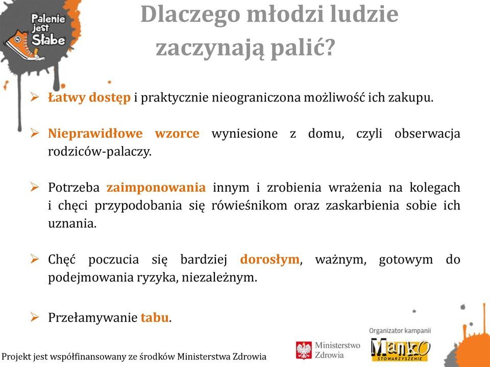 Potrzeba zaimponowania innym i zrobienia wrażenia na kolegach i chęci przypodobania się rówieśnikom oraz