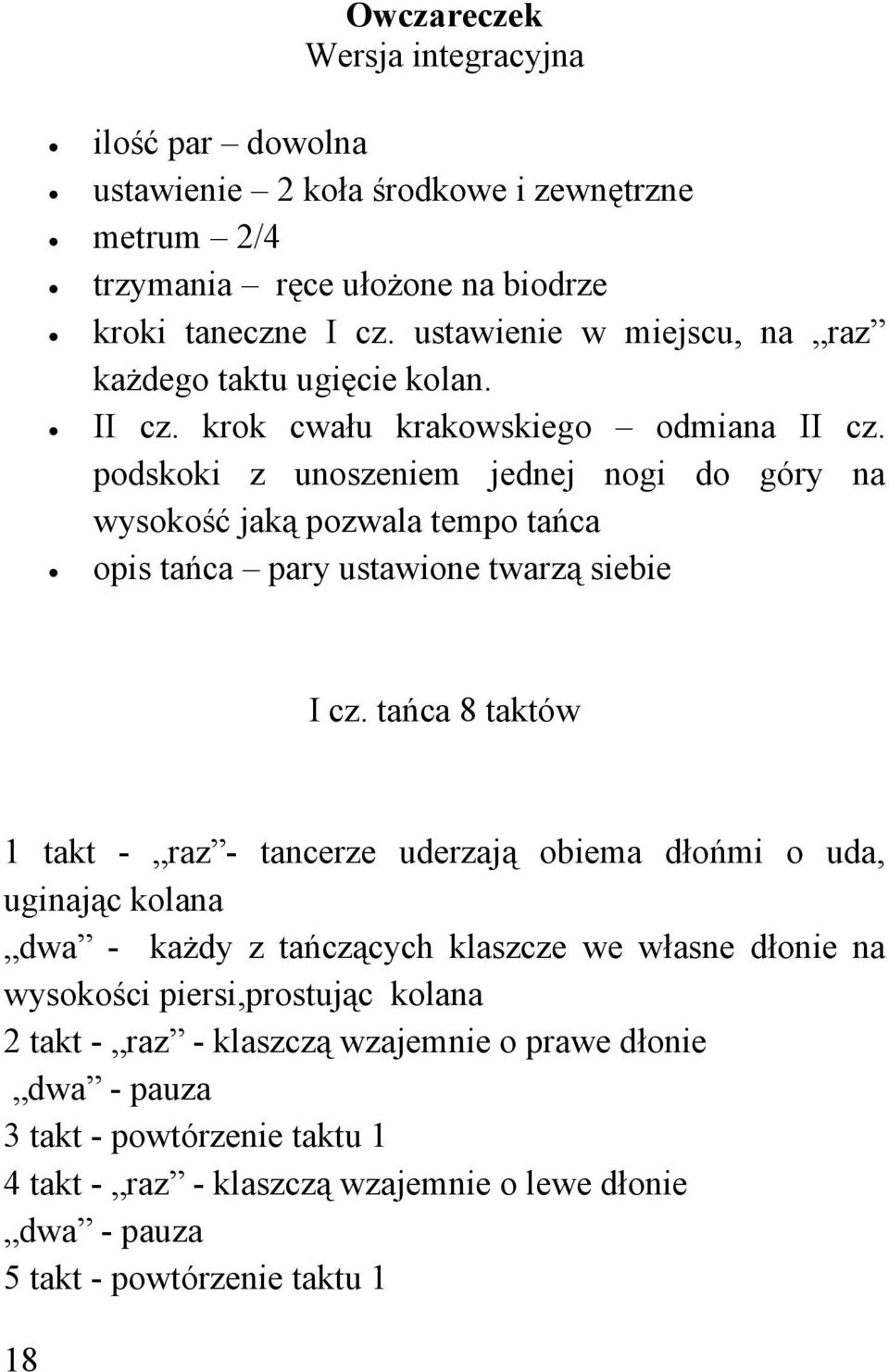 podskoki z unoszeniem jednej nogi do góry na wysokość jaką pozwala tempo tańca opis tańca pary ustawione twarzą siebie I cz.