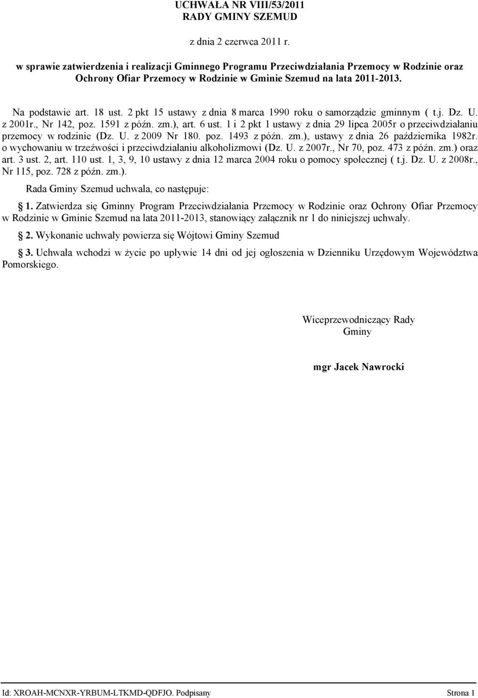 2 pkt 15 ustawy z dnia 8 marca 1990 roku o samorządzie gminnym ( t.j. Dz. U. z 2001r., Nr 142, poz. 1591 z późn. zm.), art. 6 ust.