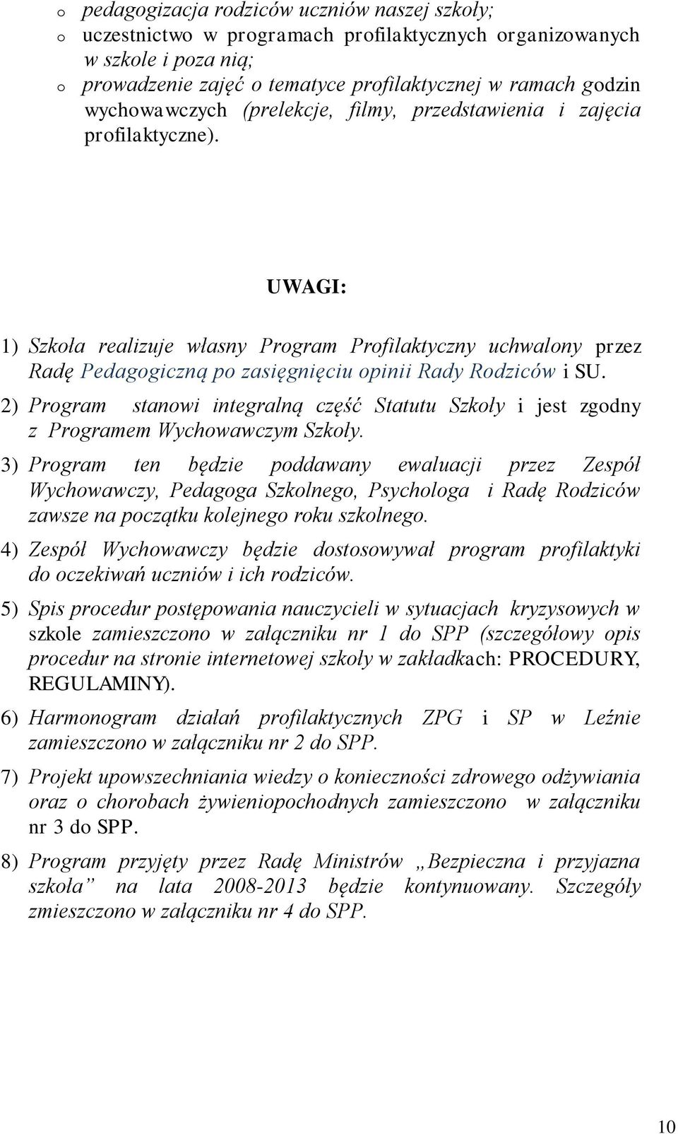 2) Prgram stanwi integralną część Statutu Szkły i jest zgdny z Prgramem Wychwawczym Szkły.