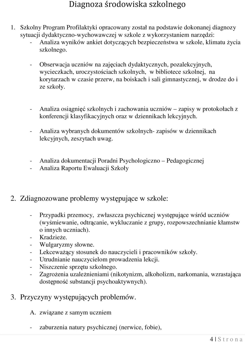 bezpieczeństwa w szkole, klimatu życia szkolnego.