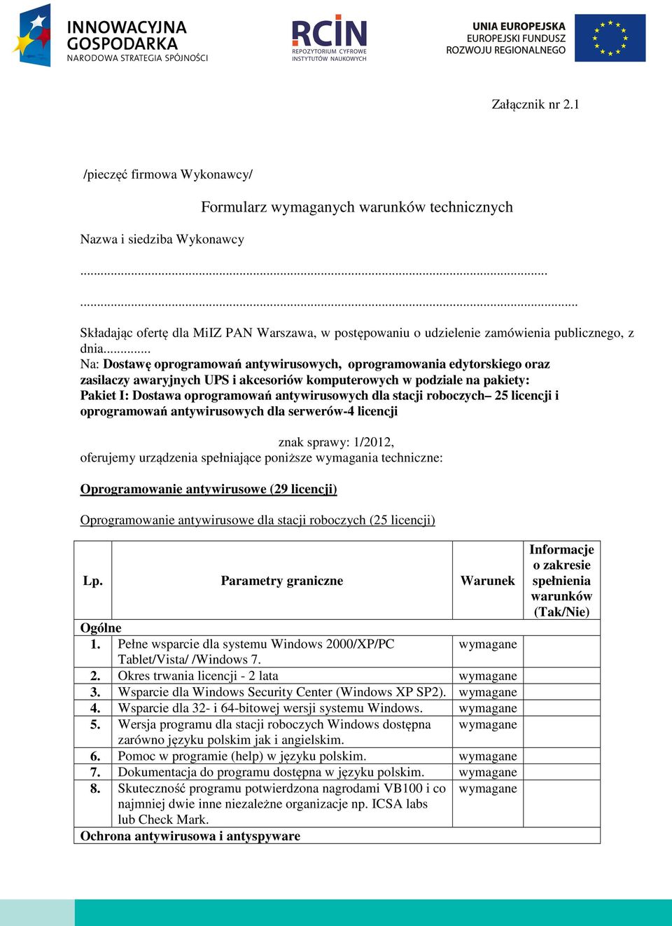 .. Na: Dostawę oprogramowań antywirusowych, oprogramowania edytorskiego oraz zasilaczy awaryjnych UPS i akcesoriów komputerowych w podziale na pakiety: Pakiet I: Dostawa oprogramowań antywirusowych