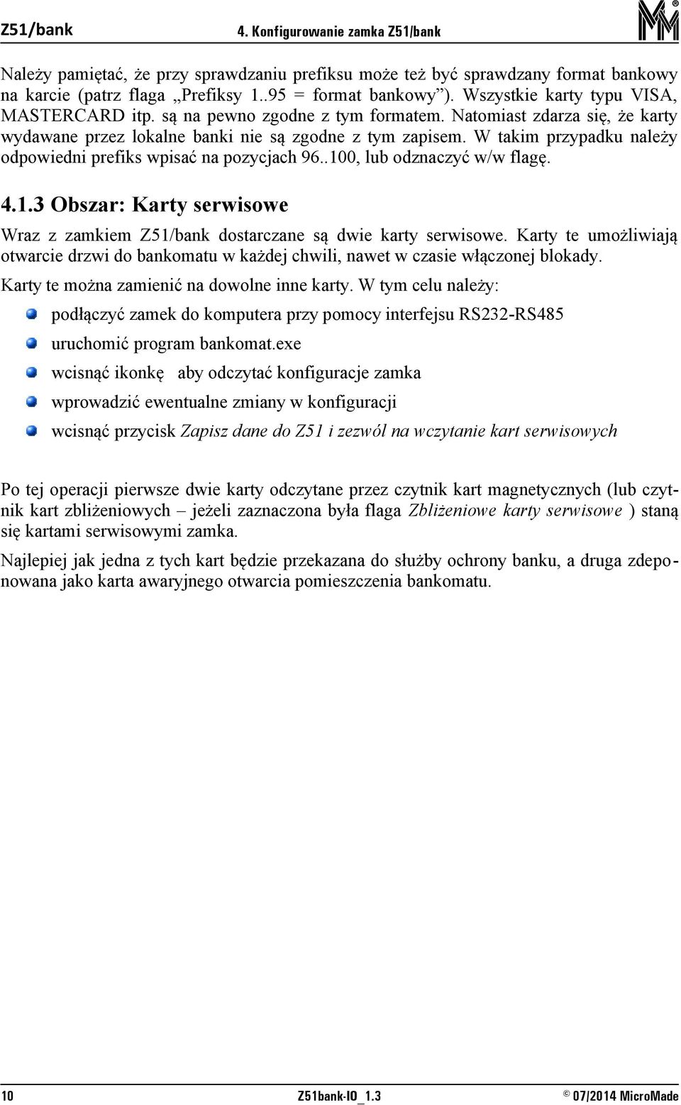 W takim przypadku należy odpowiedni prefiks wpisać na pozycjach 96..100, lub odznaczyć w/w flagę. 4.1.3 Obszar: Karty serwisowe Wraz z zamkiem dostarczane są dwie karty serwisowe.