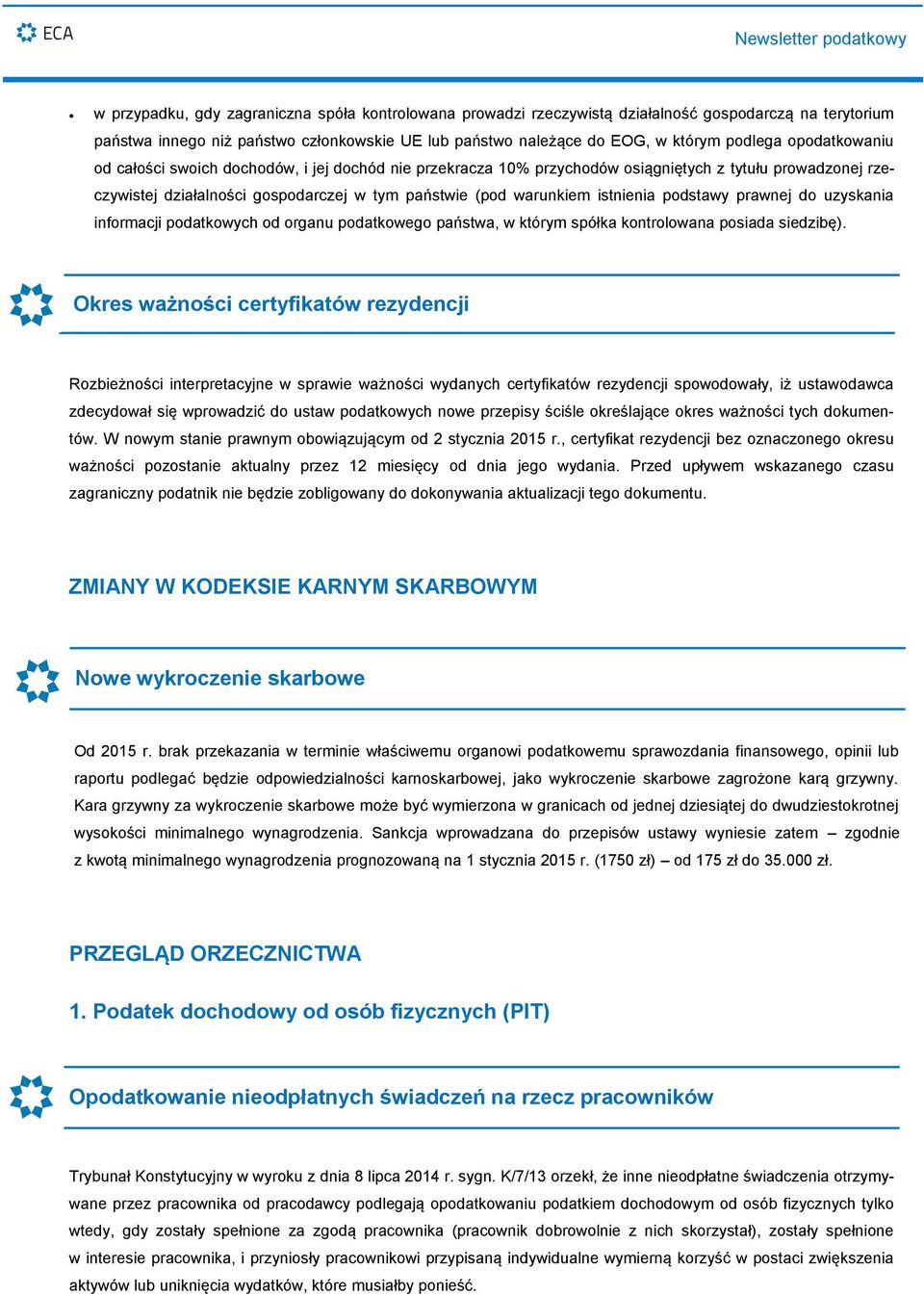 podstawy prawnej do uzyskania informacji podatkowych od organu podatkowego państwa, w którym spółka kontrolowana posiada siedzibę).