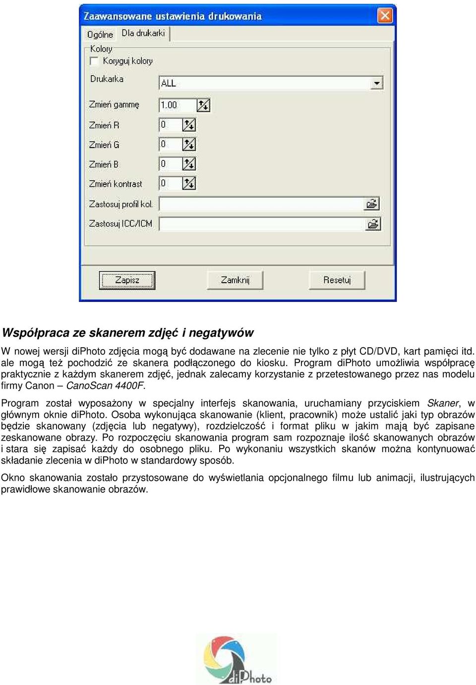 Program diphoto umoŝliwia współpracę praktycznie z kaŝdym skanerem zdjęć, jednak zalecamy korzystanie z przetestowanego przez nas modelu firmy Canon CanoScan 4400F.