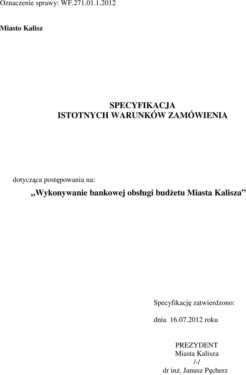 budżetu Miasta Kalisza Specyfikację zatwierdzono: dnia 16.