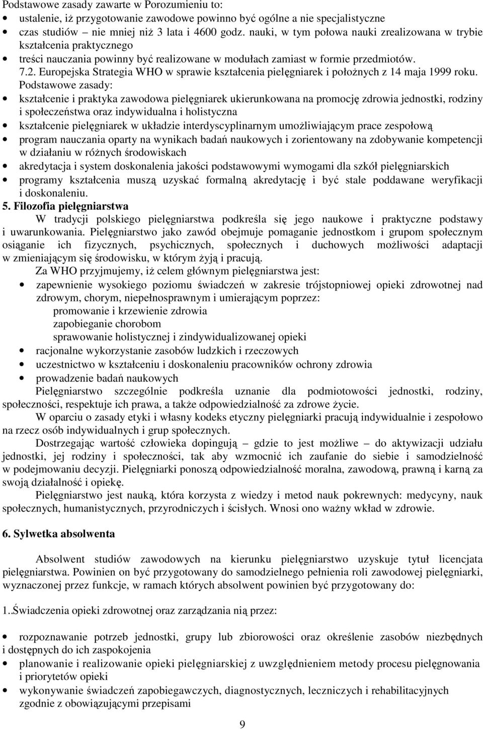 Europejska Strategia WHO w sprawie kształcenia pielęgniarek i połoŝnych z 14 maja 1999 roku.